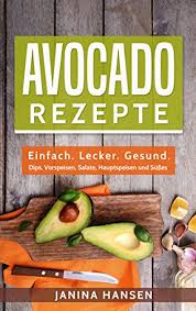 Sehr leckerer, einfacher salat, überall beliebt. Amazon Com Avocado Rezepte Einfach Lecker Gesund Dips Vorspeisen Salate Hauptspeisen Und Susses German Edition Ebook Hansen Janina Kindle Store