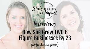 How She Grew TWO 6 Figure Businesses By 23 (with Jenna Irvin): Episode 150 