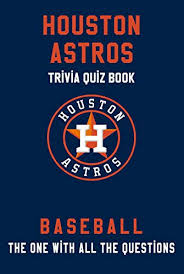 Question 1 (out of 10): Houston Astros Trivia Quiz Book Baseball The One With All The Questions Mlb Baseball Fan Gift For Fan Of Houston Astros English Edition Ebook Fields Jamie Amazon Com Mx Tienda Kindle