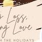 Honoring Loss, Embracing Love event image