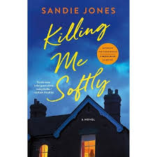 Killing Me Softly - by Sandie Jones : Target