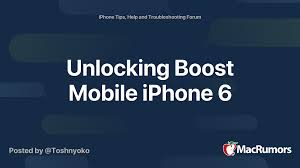 Carrier) and international sim unlocks (i.e., phones that will swap in an international sim card). Unlocking Boost Mobile Iphone 6 Macrumors Forums