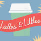 Lattes & Littles