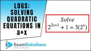 Logs Solving Quadratic Equations In A X Examsolutions Maths Revision Youtube