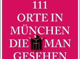 111 Orte In Munchen Die Man Gesehen Haben Muss Orte Stadt Munchen Und Munchen
