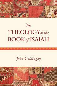 Isaiah's purpose was to bring back the nation of. The Theology Of The Book Of Isaiah Amazon De Goldingay John Fremdsprachige Bucher