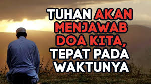 Sedih dan kecewa kerap datang. Doa Kita Akan Di Jawab Tepat Pada Waktunya Video Motivasi Youtube