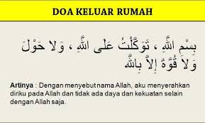 Aku tidak di benarkan hantar kau pulang, aku yakin kau tidak di benarkan masuk ke dalam bilik. 4 Doa Masuk Rumah Dan Doa Keluar Rumah Arti Dan Latinnya Doa Doa Allah Hafalan