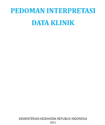 Interpretasi data pengertian interpretasi data interpretasi data merupakan suatu kegiatan yang menggabungkan hasil analisis dengan pernyataan, kriteria, atau. Download Pedoman Interpretasi Data Klinik Untuk Apoteker Patologi Klinik