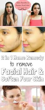 Home Remedy To Remove Facial Hairs Soften Your Skin Most Women Are On A Constant Search For Different Facial Hair Removal Unwanted Hair Removal Facial Hair
