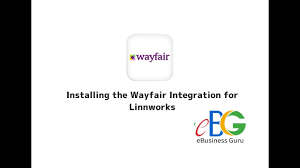 Wayfair Linnworks Integration App User Manual Ebusiness Guru