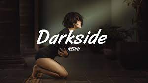 NEONI - Darkside (Lyrics) - YouTube