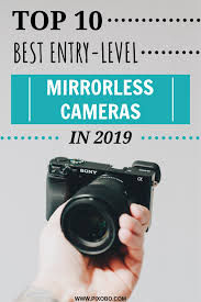 Best Entry Level Mirrorless Cameras In 2020 Best Camera For Photography Digital Camera Photography Camera Photography