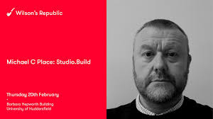 Our Creative Director, Michael C Place is speaking at Wilson's Republic's  next event in Huddersfield