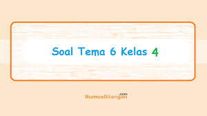Jangan lupa bagikan informasi tentang unduh soal uas/pat/ukk kelas 4 semester 2 tahun 2019 tema 6, 7, 8, 9 ini ke rekan guru anda agar bermanfaat. Soal Tema 6 Kelas 4 Download Soal Ukk Uts Uas Lengkap