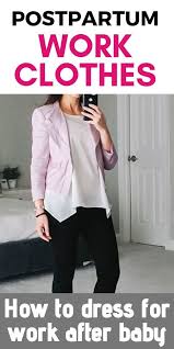 Back To Work Clothes After Baby Postpartum Work Clothing Ideas The Analytical Mommy New Moms Post Partum Outfits Mom Survival Kit