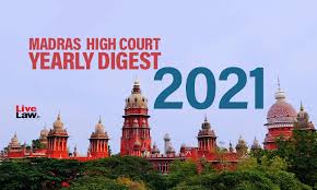 Madras High Court: Yearly Digest 2021