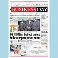 Businessday Today Fg N1 02trn Bailout Galore Fails To Impact Power Sector Businessdayng Nigeria Lagos Fails Power Ekiti