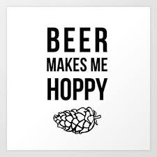 Beer Makes Me Hoppy Art Print By Chelseamckennadesign Society6 Beer Quotes Craft Beer Quotes Beer Humor