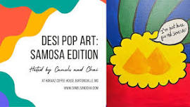 Desi Pop Art: Samosa Edition (Hosted by Camels and Chai)