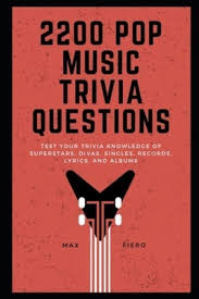 Well, what do you know? 2200 Pop Music Quiz Questions Test Your Trivia Knowledge Of Superstars Divas Singles Records Lyrics And Albums Fiero 9798742053491 Blackwell S