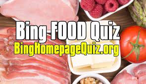 There are issues related to a broad variety of food topics like fast food, meat, fruit & vegetables, popular meals, sweets, soft drinks, cooking, health care, and more. Bing Food Quiz Bing Homepage Quiz