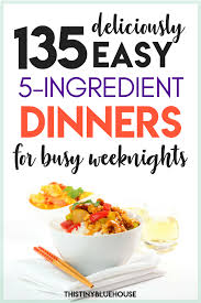135 Beyond Delicious Quick And Easy 5 Ingredient Dinners 5 Ingredient Dinners Inexpensive Meals Frugal Meals