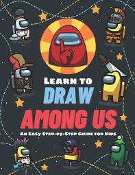 I go over the small easy things to draw. Learn To Draw Among Us An Easy Step By Step Guide For Kids Paperback Anderson S Bookshop