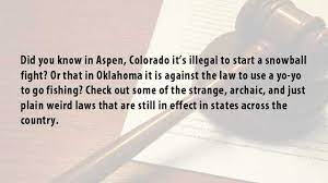 Maybe you would like to learn more about one of these? Weird And Strange Laws In Every State