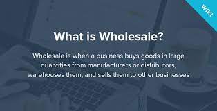 What Is Wholesale? - Learn All About Wholesale