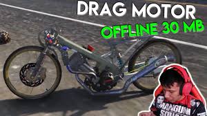 Drag bike 201m mod indonesia. Cuma 30 Mb 2 Game Android Offline Drag Motor Balapan Motor Terbaik