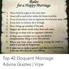 28 marriage advice famous quotes: Rules For A Happy Marriage 1 Never Both Be Angry At The Same Time 2 Never Yell At Each Other Unless The House Is On Fire 3 If One Of You Has
