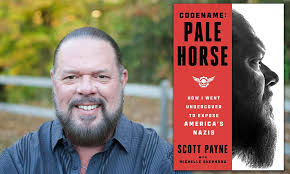 Booktalk: Former FBI Agent Scott Payne's “Code Name Pale Horse: How I Went  Undercover to Expose America's Nazis”