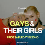 Saturday | Gays & their Girls | Soho