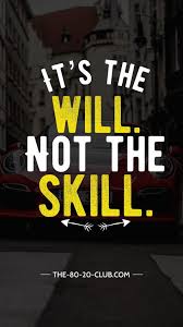 It S The Will Not The Skill Entrepreneur Motivation Quotes Sales Motivation Quotes Entrepreneur Quotes