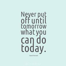 Never Put Off Until Tomorrow What You Can Do Today Thomasjefferson Quotes Via Candidman How To Memorize Things Reminder Quotes Quotes