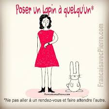 Expression Francaise Poser Un Lapin A Quelqu Un Ne Pas Aller A Un Rendez Vous Et Faire Attendre L Autr French Vocabulary French Expressions French Language