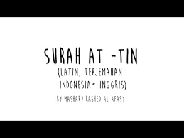 Surah at tin ini diturunkan setelah surah al buruj. Surah At Tin Latin Terjemahan Eng Ind Youtube