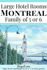 Montreal Big Hotel Rooms For Family Of 5 Or 6 Travel With Kids Travel With Kids Canada Travel Hotels For Kids