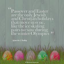 Passover is one of the biggest and grandest festivals celebrated by the jewish community across the world. Jewish Easter Quotes Top 69 Quotes Sayings About Passover Dogtrainingobedienceschool Com