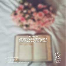 Untukmu Sebuah Nama Yang Masih Tuhan Sembunyikan Dariku Ada Cinta Di Hatiku Yang Kutuliskan Dalam Bahasa Kalbu Berbentuk Bait Bait Tuhan Kutipan Dalam Allah