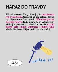 Případ ministra obrany Jaromíra Zůny (za SPD), který si na tiskové  konferenci nejdříve dovolil říct pravdu, aby ji po kritice voličů a vedení  SPD zase musel po několika dnech odvolat, ukazuje, jak ...