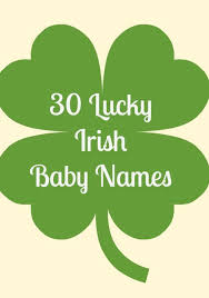 30 Irish Baby Names Any Kid Would Be Lucky To Get Irish Baby Names Irish Baby Irish Baby Boy Names
