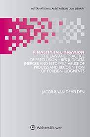 Preclusion (countable and uncountable, plural preclusions). Finality In Litigation The Law And Practice Of Preclusion Res Judicata Merger And Estoppel Abuse Of Process And Recognition Of Foreign Judgments International Series Set Book 42 English Edition Ebook Velden