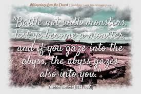 Whisperings From The Desert Battle Not With Monsters Lest Ye Become A