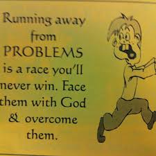 Don T Run Away From Your Problems But Turn To God Wise Words Words Quotes