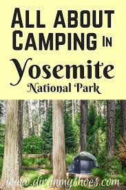 All About Camping In Yosemite National Park Yosemite National Park Camping Yosemite Camping Yosemite National Park