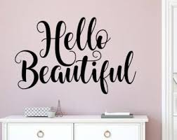 Hello Gorgeous Wall Decal Hello Gorgeous Wall Decor Hello Etsy Beautiful Wall Decor Beautiful Wall Art Wall Decals