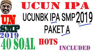 Maybe you would like to learn more about one of these? Contoh Soal Ucun Smp Ipa 2019 Paket 1a 40 Soal Dan Pembahasan Un Unbk Smp 2019 Komplit Icpns