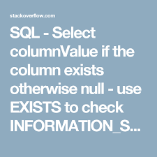 sql select columnvalue if the column exists otherwise null use exists to check information schema the selection column exist